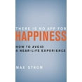 thumbnail image 2 of There Is No App for Happiness : How to Avoid a Near-Life Experience (Hardcover), 2 of 2
