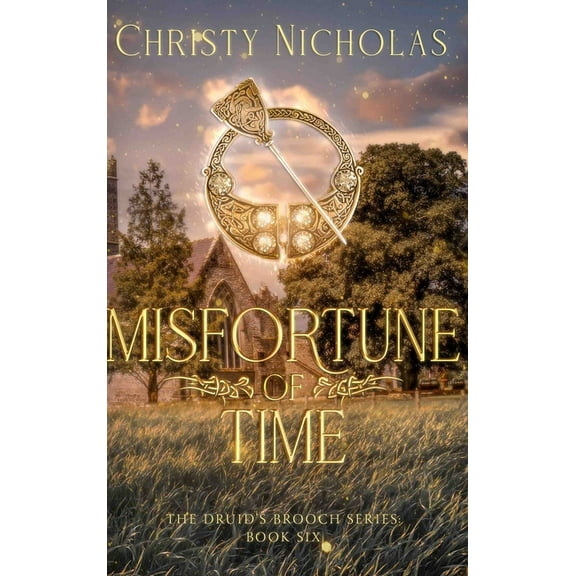 The Druid's Brooch Misfortune of Time: An Irish Historical Fantasy, Book 6, (Hardcover)