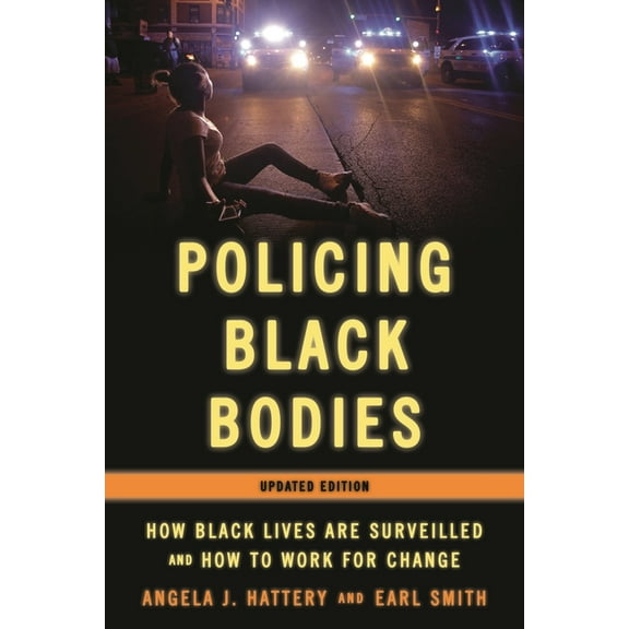 Policing Black Bodies: How Black Lives Are Surveilled and How to Work for Change, (Paperback)