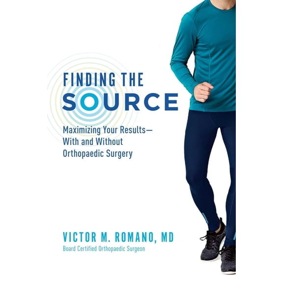 Finding The Source : Maximizing Your Results--With and Without Orthopaedic Surgery (Paperback)