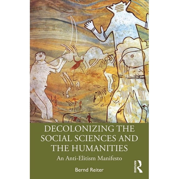 Decolonizing the Social Sciences and the Humanities: An Anti-Elitism Manifesto, (Paperback)