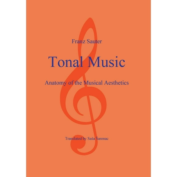 Tonal Music: Anatomy of the Musical Aesthetics, (Paperback)