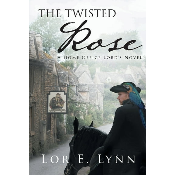 The Twisted Rose: A Home Office Lord's Novel, (Paperback)