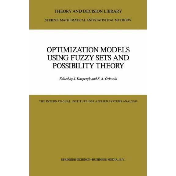 Theory and Decision Library B Optimization Models Using Fuzzy Sets and Possibility Theory, Book 4, (Paperback)