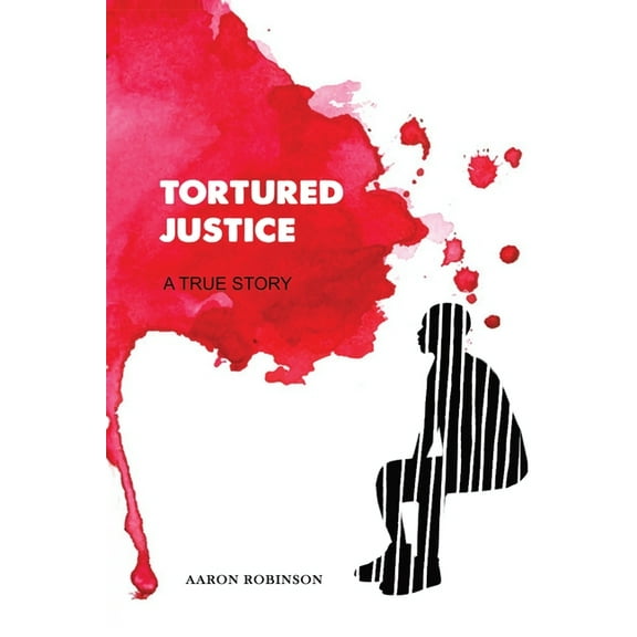 Tortured Justice : A True Story (Paperback)