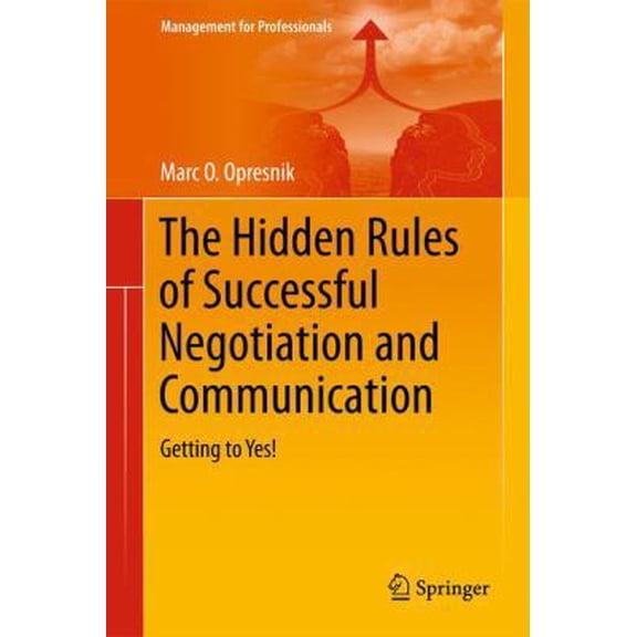 Pre-Owned The Hidden Rules of Successful Negotiation and Communication: Getting to Yes! (Hardcover) 3319061933 9783319061931