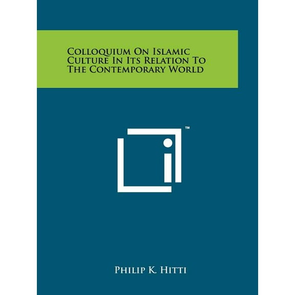 Colloquium on Islamic Culture in Its Relation to the Contemporary World Paperback