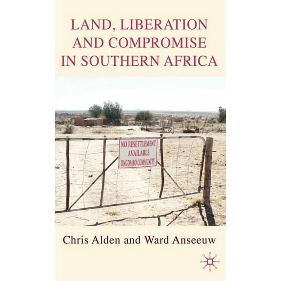 Land, Liberation and Compromise in Southern Africa, (Hardcover)