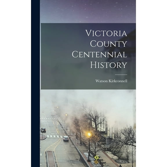 Victoria County Centennial History (Hardcover)