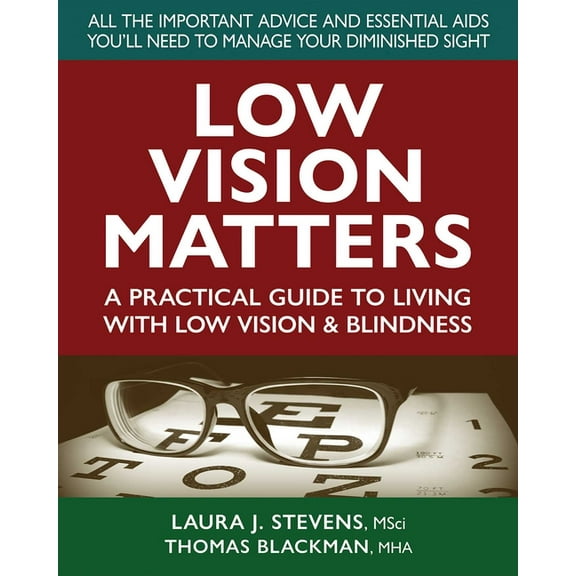 Low Vision Matters: A Practical Guide to Living with Low Vision & Blindness, (Paperback)