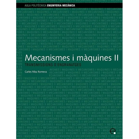 Mecanismes I Maquines II. Transmissions D'Engranat (Paperback)