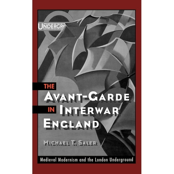 The Avant-Garde in Interwar England: Medieval Modernism and the London Underground, (Hardcover)