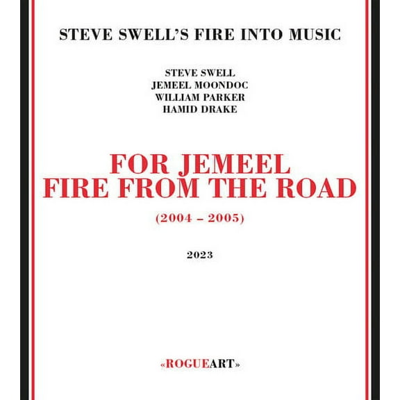 Steve Swell's Fire Into Music - For Jemeel: Fire From The Road - Music & Performance - CD