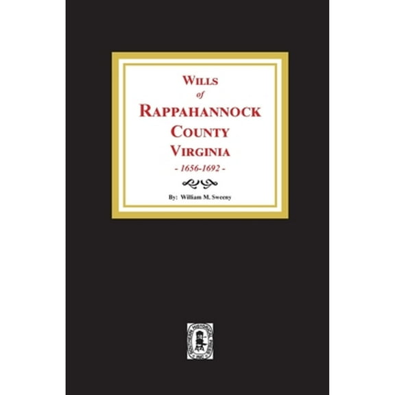 Wills of Rappahannock County, Virginia, 1656-1692 (Paperback)