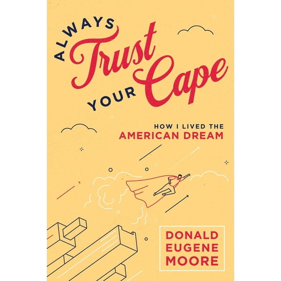 Always Trust Your Cape: How I Lived the American Dream, (Hardcover)