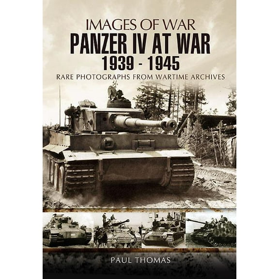 Panzer IV at War 1939-1945 (Images of War Series) (Paperback) by Paul Thomas