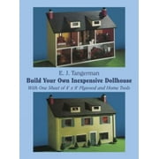 Build Your Own Inexpensive Dollhouse: With One Sheet of 4'x 8' Plywood and Home Tools [Paperback - Used]