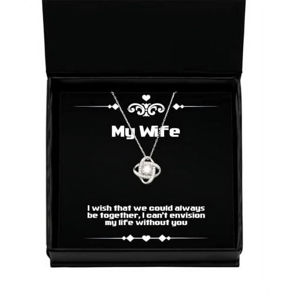 Nice Wife Gifts, I Wish That we Could Always be Together, I Can't Envision My Life, Holiday Love Knot Silver Necklace for Wife, Unique Wife Gifts, Best Wife Gifts, Thoughtful Wife Gifts, Funny Wife