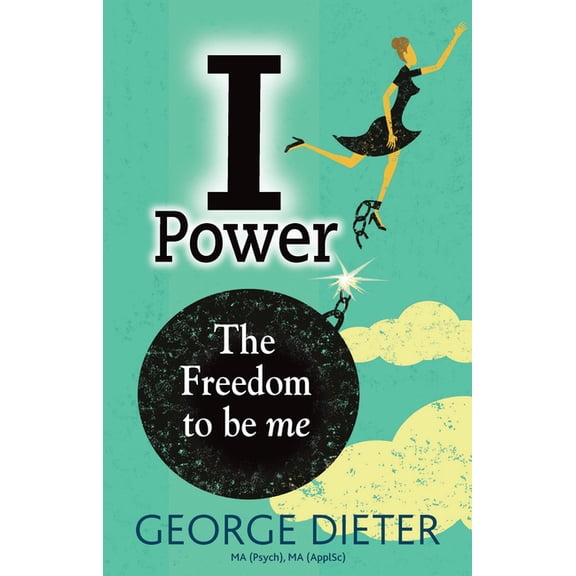 I-Power: The Freedom to Be Me, (Paperback)