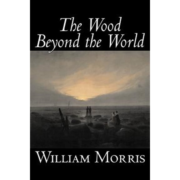 Pre-Owned The Wood Beyond the World by William Morris, Fiction, Classics, Fantasy, Fairy Tales, Folk Tales, Legends & Mythology, (Paperback)