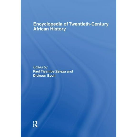 Encyclopedia of Twentieth-Century African History, (Paperback)