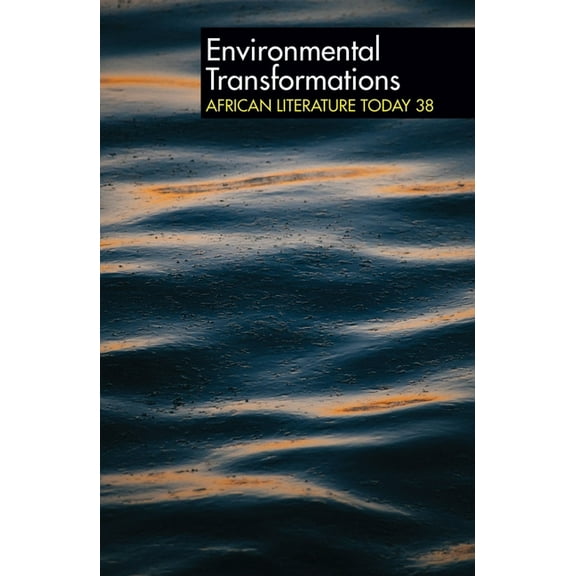 African Literature Today (Hardcover) Alt 38 Environmental Transformations: African Literature Today, Book 38, (Hardcover)