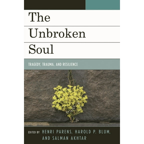 Margaret S. Mahler Unbroken Soul: Tragedy, Trauma, and Human Resilience, (Paperback)
