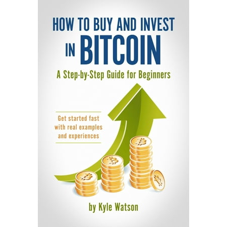 How to Buy and Invest in Bitcoin, A Step-by-Step Guide for Beginners -