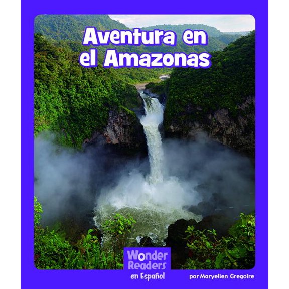 Wonder Readers Spanish Fluent Aventura En El Amazonas, (Paperback)