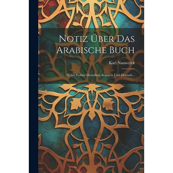 Notiz Über Das Arabische Buch: : Nebst Proben Derselben Arabisch Und Deutsch... (Paperback)