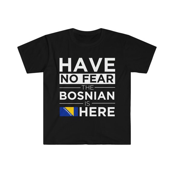 Have No Fear The Bosnian is here Unisex T-shirt S-3XL Proud Bosnia Pride