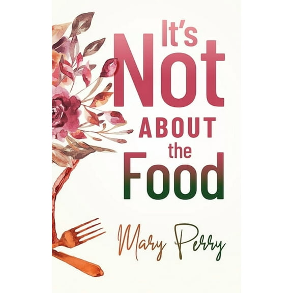 It's Not About the Food, (Paperback)