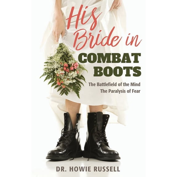 His Bride in Combat Boots: The Battlefield of the Mind - The Paralysis of Fear, (Paperback)