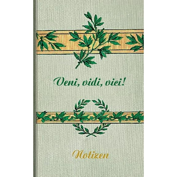 Veni Vidi Vici (Notizbuch): Notizbuch, Notebook, Vintage, Old Fashion, Klassiker, Edel, Design, Einschreibbuch, Tagebuch, (Paperback)