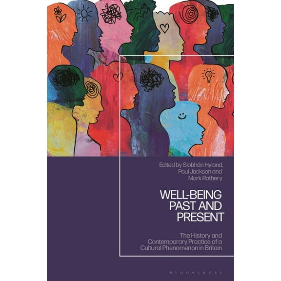 Well-Being Past and Present: The History and Contemporary Practice of a Cultural Phenomenon in Britain, (Hardcover)
