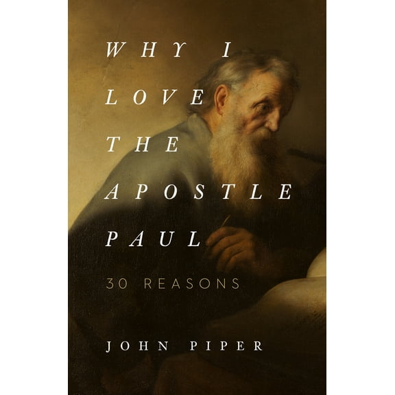 Pre-Owned Why I Love the Apostle Paul: 30 Reasons (Paperback) 1433565048 9781433565045