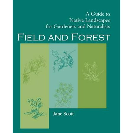 Field And Forest A Guide To Native Landscapes For