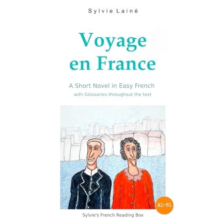 Pre-Owned Voyage en France a Short Novel in Easy French: With Glossaries throughout the Text (Sylvie s French Reading Box) (French Edition) 9782370610683 2370610689 Paperback