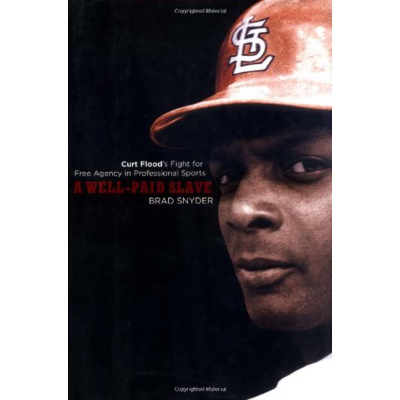Pre-Owned A Well-Paid Slave: Curt Flood's Fight for Free Agency in Professional Sports (Hardcover) 067003794X 9780670037940