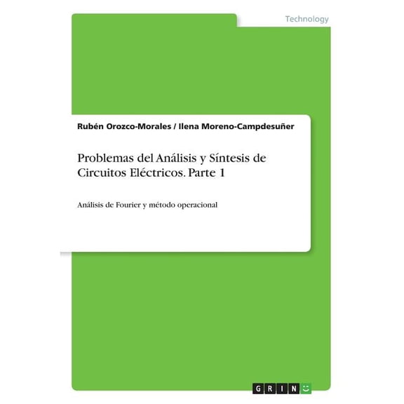 Problemas del Análisis y Síntesis de Circuitos Eléctricos. Parte 1: Análisis de Fourier y método operacional (Paperback)