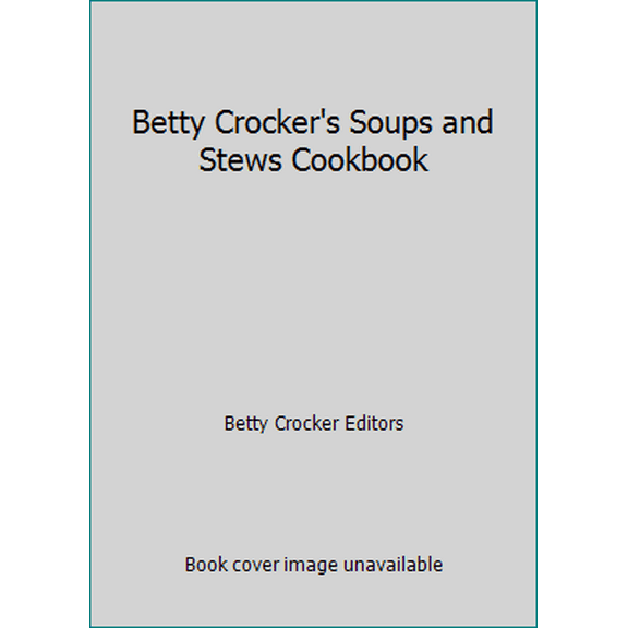 Pre-Owned Betty Crocker's Soups and Stews Cookbook (Hardcover) 0307094448 9780307094445