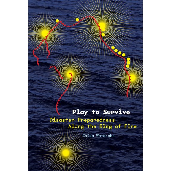 Play to Survive: Disaster Preparedness Along the Ring of Fire, (Hardcover)
