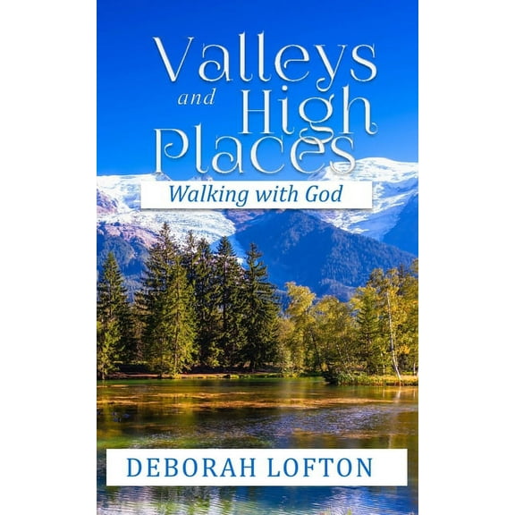 Valleys and High Places: Walking with God (Paperback)