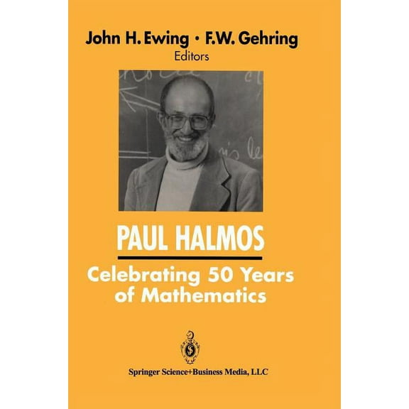 Paul Halmos Celebrating 50 Years of Mathematics, (Paperback)