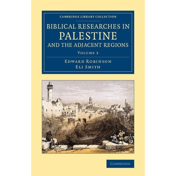 Biblical Researches in Palestine and the Adjacent Regions - Volume 3, (Paperback)