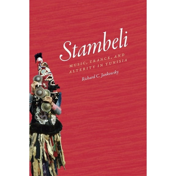Chicago Studies in Ethnomusicology Stambeli: Music, Trance, and Alterity in Tunisia, (Paperback)
