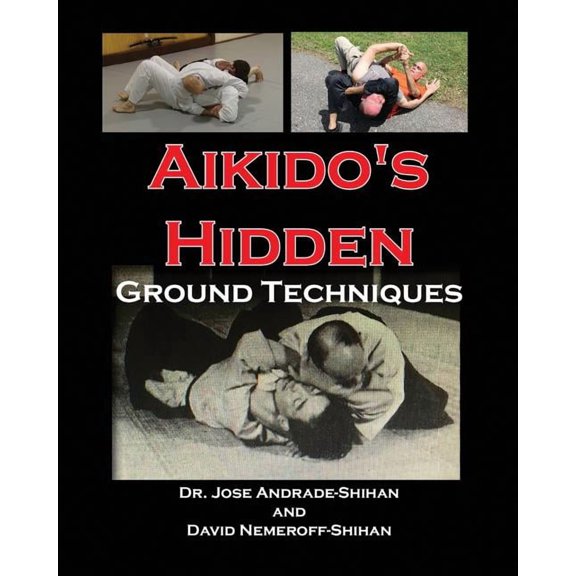 Aikido's Hidden Ground Techniques, (Paperback)