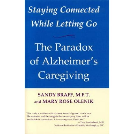 Staying Connected While Letting Go: The Paradox of Alzheimer's Caregiving [Paperback - Used]