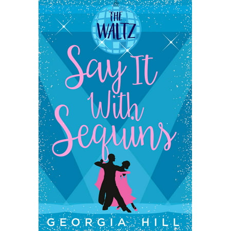 The Waltz (Say it with Sequins, Book 2) - eBook