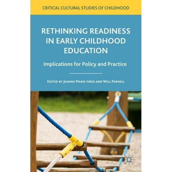 Pre-Owned Rethinking Readiness in Early Childhood Education: Implications for Policy and Practice (Hardcover) 1137485116 9781137485113